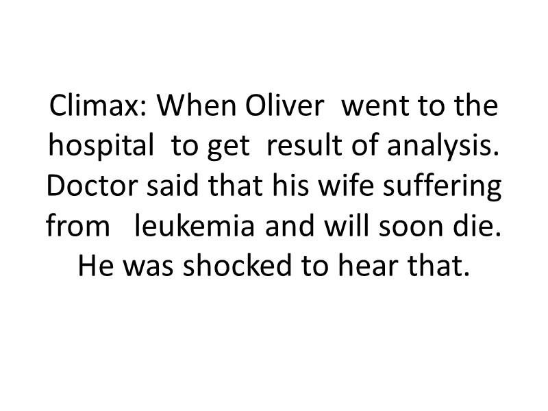 Climax: When Oliver  went to the hospital  to get  result of